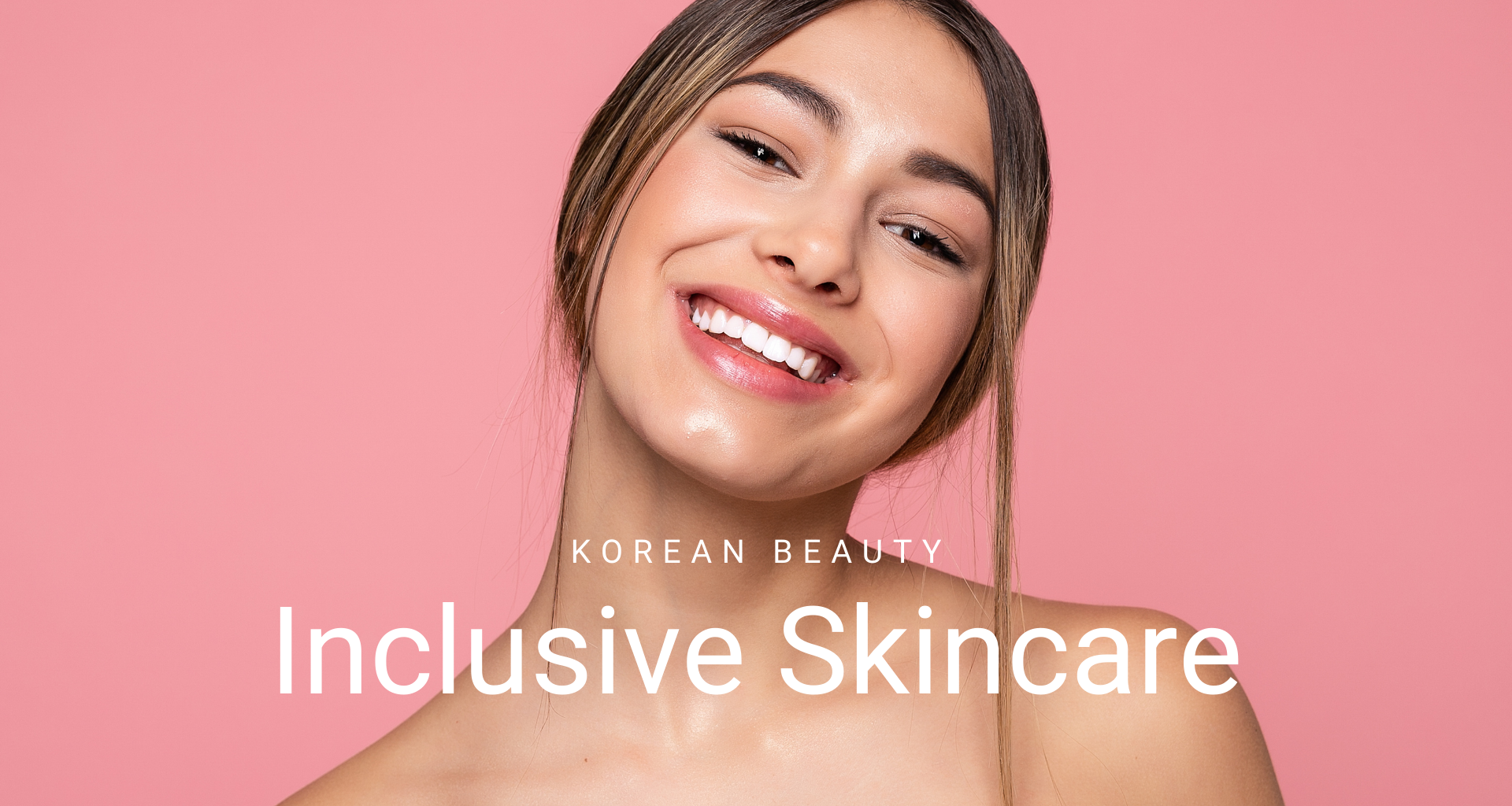 Korean Beauty - Inclusive Skincare